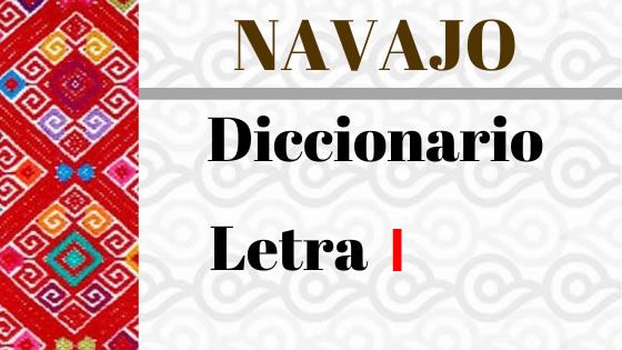 navajo-diccionario-letra-i