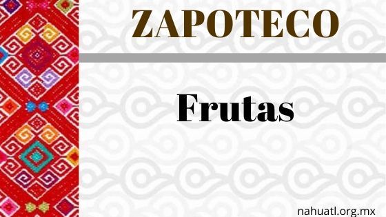 vocabulario-zapoteco-frutas